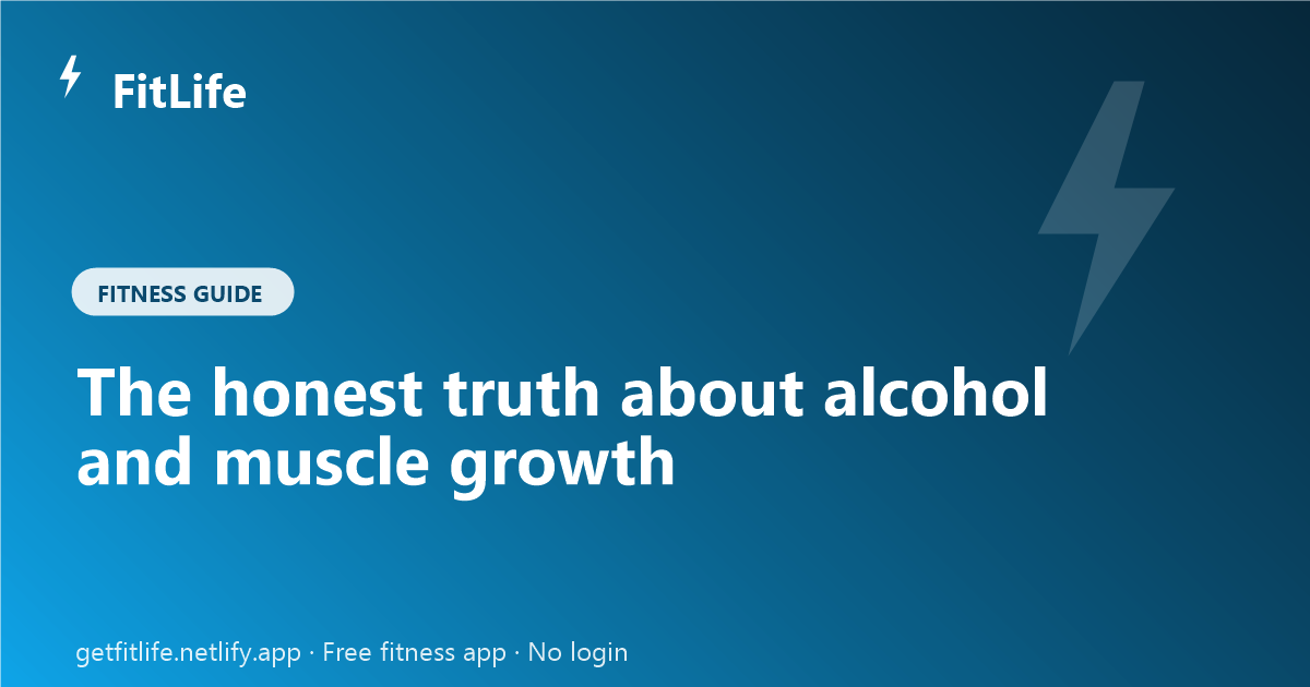 The honest truth about alcohol and muscle growth