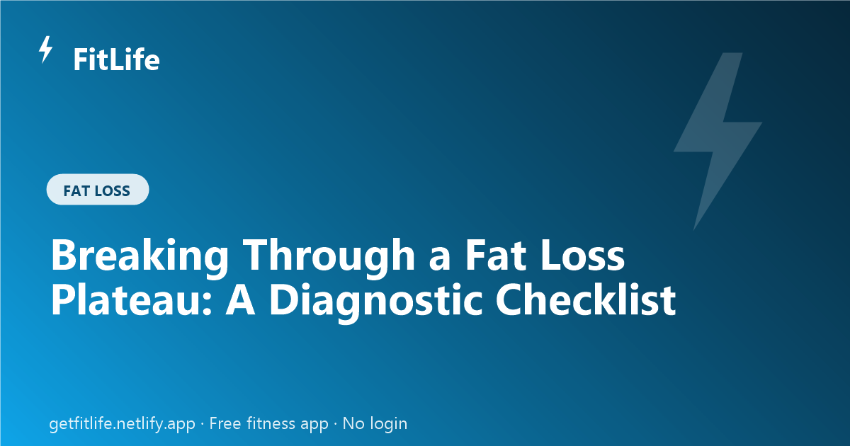Breaking Through a Fat Loss Plateau: A Diagnostic Checklist