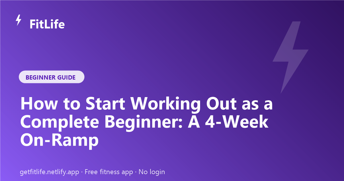 How to Start Working Out as a Complete Beginner: A 4-Week On-Ramp