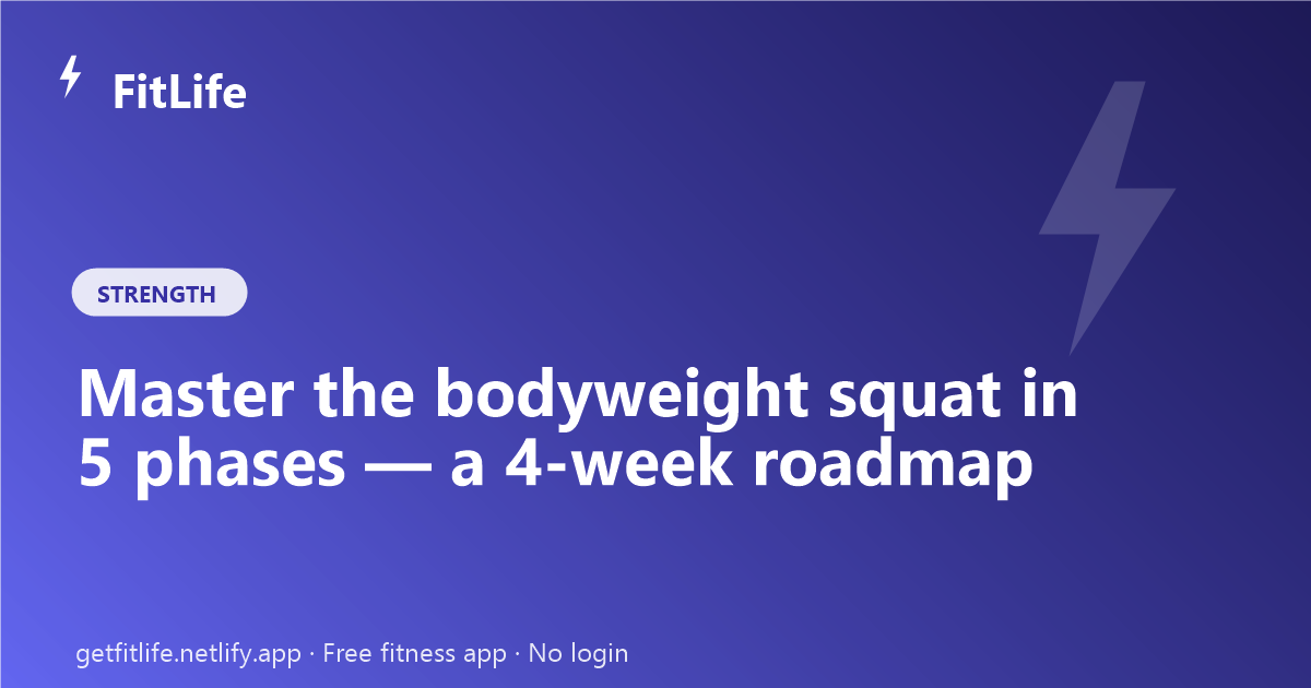 Master the bodyweight squat in 5 phases — a 4-week roadmap