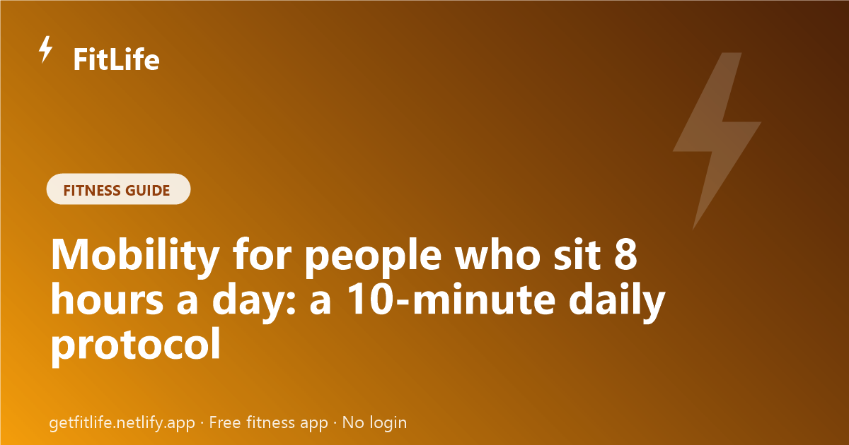 Mobility for people who sit 8 hours a day: a 10-minute daily protocol