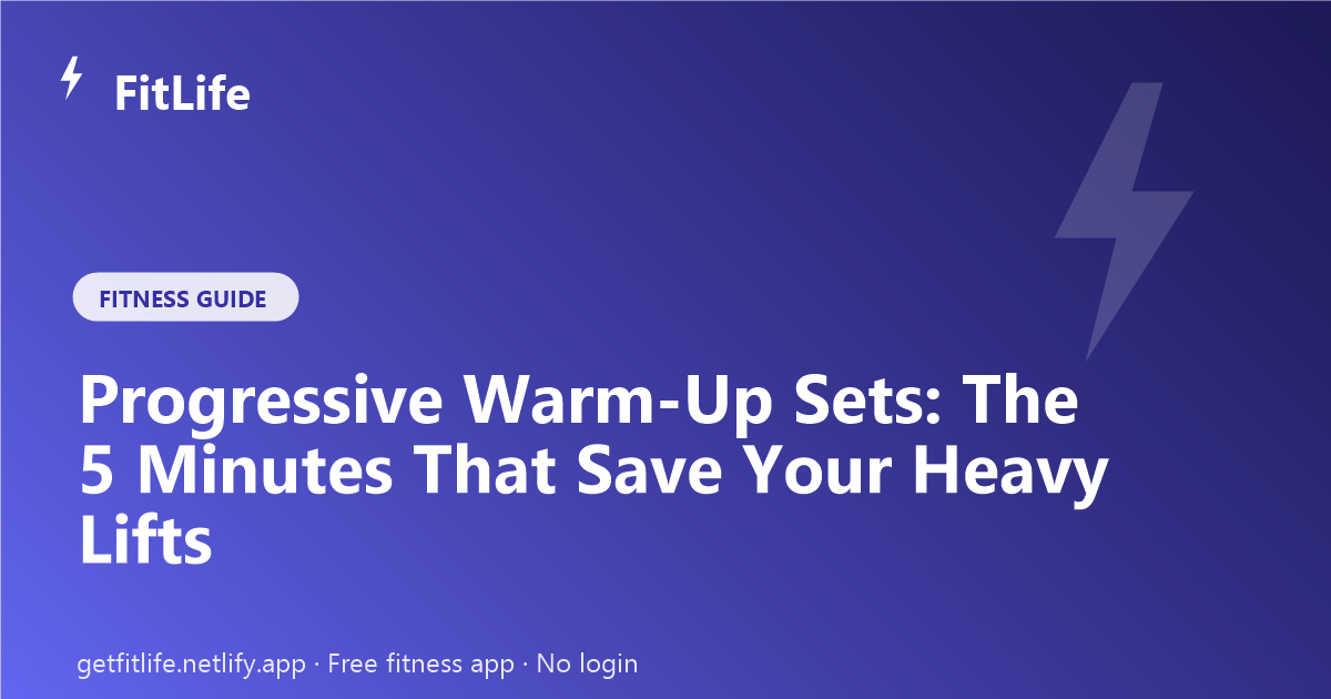 Progressive Warm-Up Sets: The 5 Minutes That Save Your Heavy Lifts