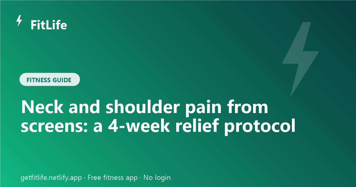 Neck and shoulder pain from screens: a 4-week relief protocol